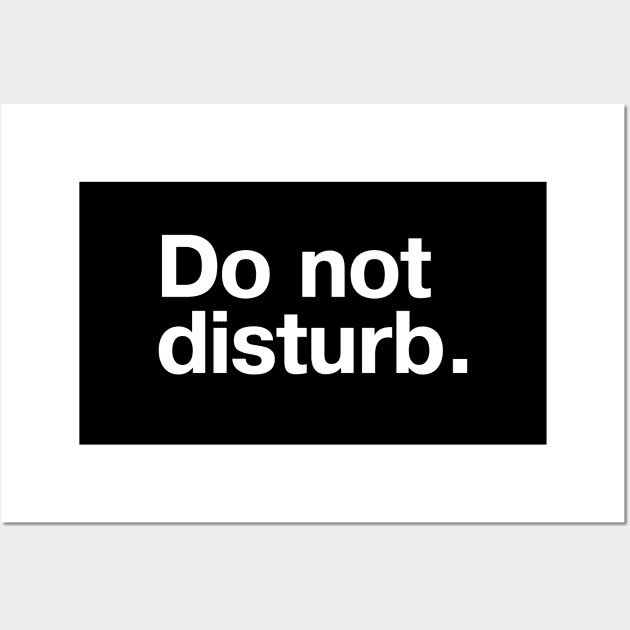 Do not disturb. Wall Art by TheBestWords